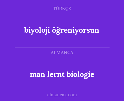 man lernt biologie - biyoloji öğreniyorsun