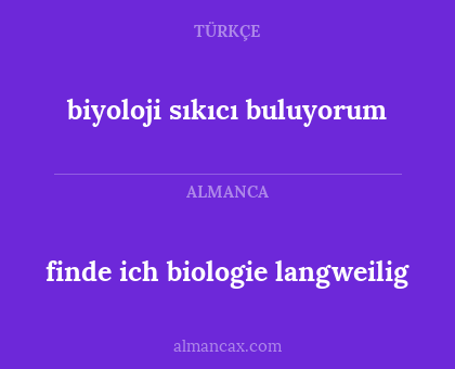 finde ich biologie langweilig - biyoloji sıkıcı buluyorum
