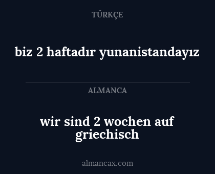 biz 2 haftadır yunanistandayız - wir sind 2 wochen auf griechisch