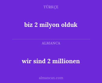 wir sind 2 millionen - biz 2 milyon olduk
