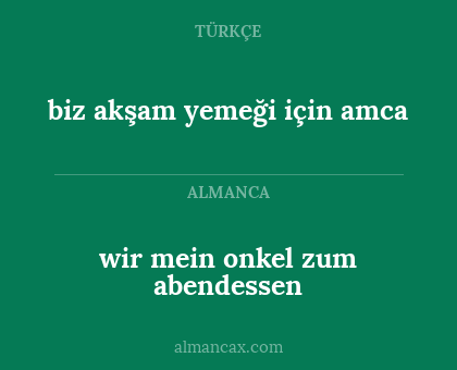 wir mein onkel zum abendessen - biz akşam yemeği için amca