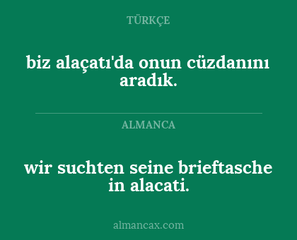 biz alaçatı'da onun cüzdanını aradık. - wir suchten seine brieftasche in alacati.