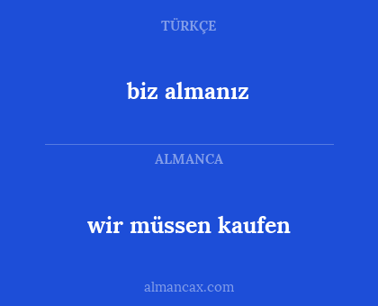 biz almanız - wir müssen kaufen