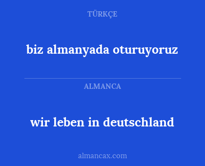 biz almanyada oturuyoruz - wir leben in deutschland