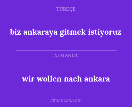 wir wollen nach ankara - biz ankaraya gitmek istiyoruz
