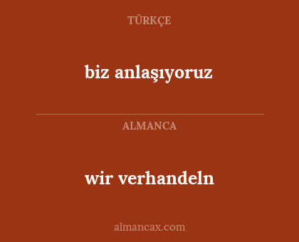 wir verhandeln - biz anlaşıyoruz