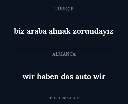 biz araba almak zorundayız - wir haben das auto wir