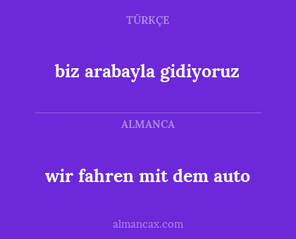 biz arabayla gidiyoruz - wir fahren mit dem auto