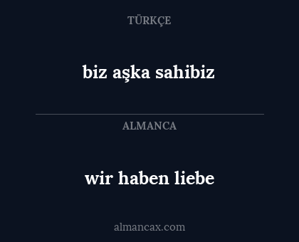 wir haben liebe - biz aşka sahibiz