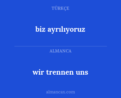 wir trennen uns - biz ayrılıyoruz