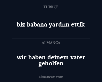 biz babana yardım ettik - wir haben deinem vater geholfen