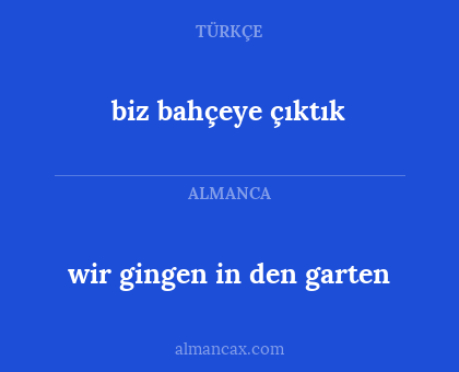 biz bahçeye çıktık - wir gingen in den garten