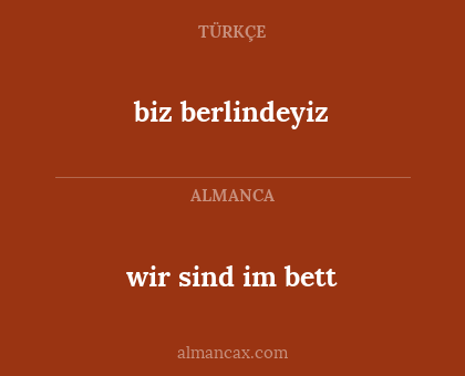 biz berlindeyiz - wir sind im bett