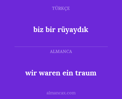 wir waren ein traum - biz bir rüyaydık