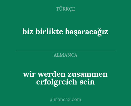 biz birlikte başaracağız - wir werden zusammen erfolgreich sein