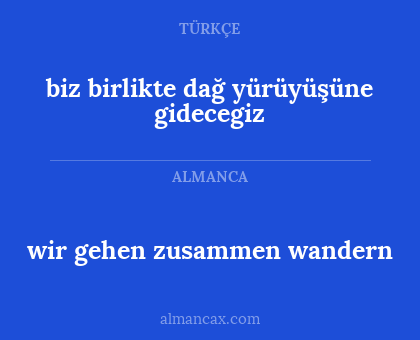 biz birlikte dağ yürüyüşüne gidecegiz - wir gehen zusammen wandern