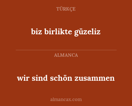wir sind schön zusammen - biz birlikte güzeliz