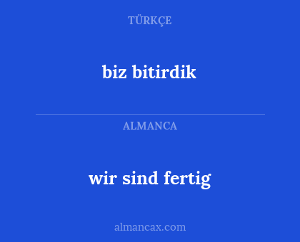 biz bitirdik - wir sind fertig
