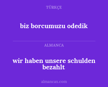 wir haben unsere schulden bezahlt - biz borcumuzu odedik