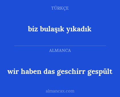 wir haben das geschirr gespült - biz bulaşık yıkadık