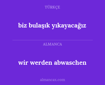 wir werden abwaschen - biz bulaşık yıkayacağız