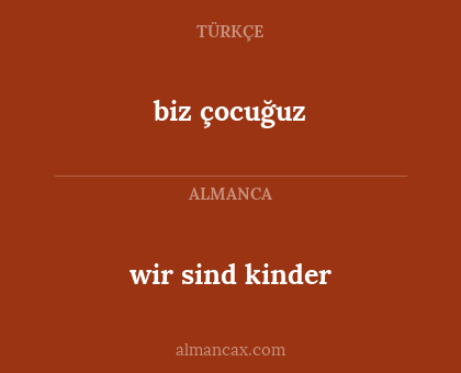 wir sind kinder - biz çocuğuz