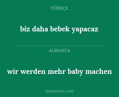 biz daha bebek yapacaz - wir werden mehr baby machen