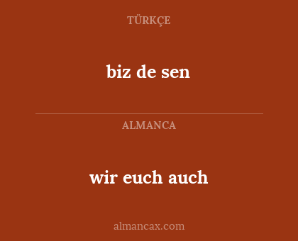 wir euch auch - biz de sen