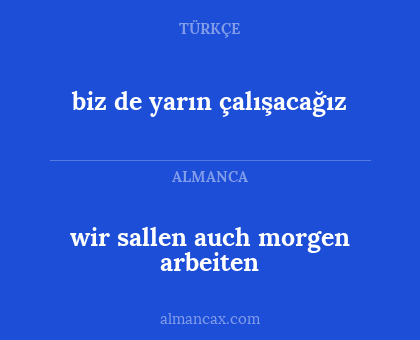 biz de yarın çalışacağız - wir sallen auch morgen arbeiten