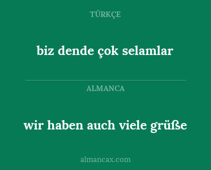 wir haben auch viele grüße - biz dende çok selamlar