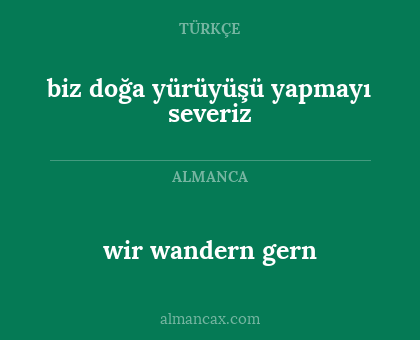 wir wandern gern - biz doğa yürüyüşü yapmayı severiz