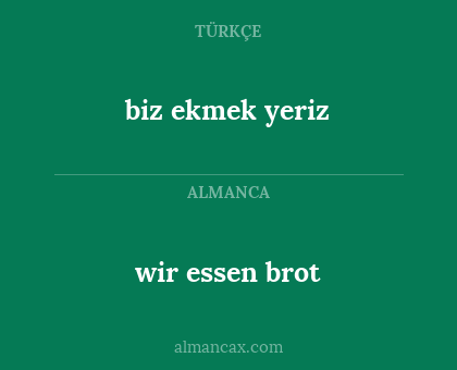 biz ekmek yeriz - wir essen brot