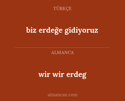 wir wir erdeg - biz erdeğe gidiyoruz