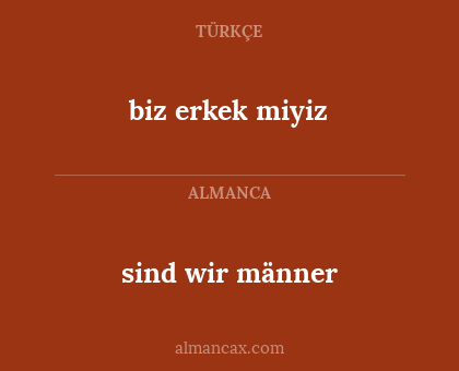 sind wir männer - biz erkek miyiz
