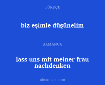 lass uns mit meiner frau nachdenken - biz eşimle düşünelim