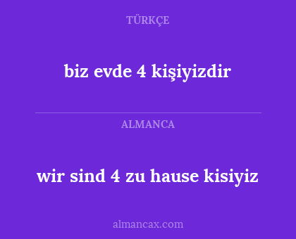 wir sind 4 zu hause kisiyiz - biz evde 4 kişiyizdir