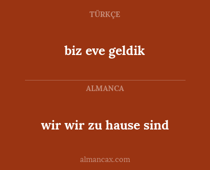 wir wir zu hause sind - biz eve geldik