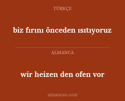 wir heizen den ofen vor - biz fırını önceden ısıtıyoruz