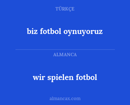 biz fotbol oynuyoruz - wir spielen fotbol