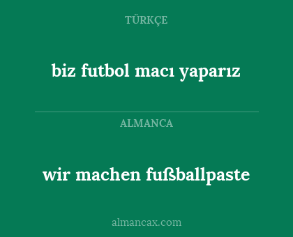 biz futbol macı yaparız - wir machen fußballpaste