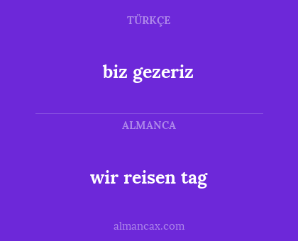 biz gezeriz - wir reisen tag