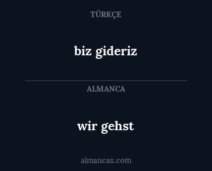 biz gideriz - wir gehst