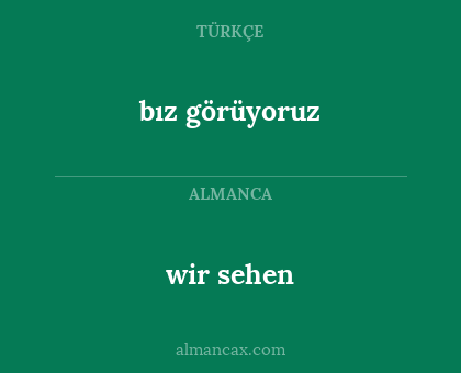 bız görüyoruz - wir sehen