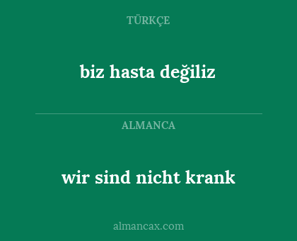 wir sind nicht krank - biz hasta değiliz