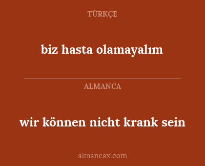 biz hasta olamayalım - wir können nicht krank sein