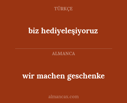 wir machen geschenke - biz hediyeleşiyoruz