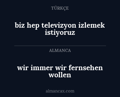 wir immer wir fernsehen wollen - biz hep televizyon izlemek istiyoruz