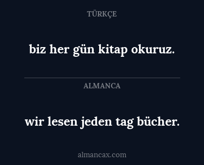 biz her gün kitap okuruz. - wir lesen jeden tag bücher.