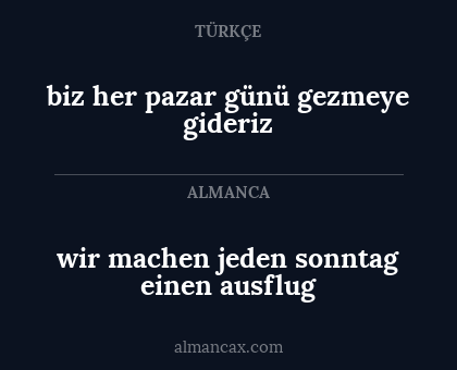wir machen jeden sonntag einen ausflug - biz her pazar günü gezmeye gideriz