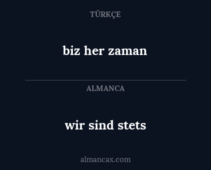 wir sind stets - biz her zaman